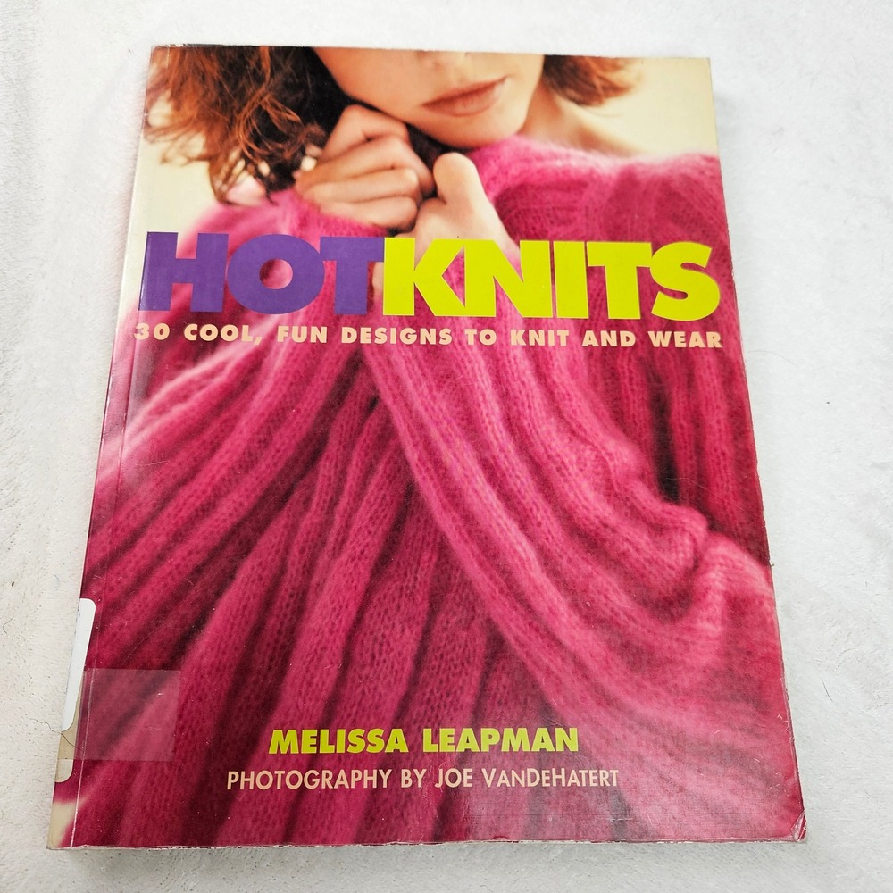 Hot Knits Melissa Leapman 30 Cool Fun Designs to Knit and Wear Softcover Book